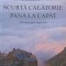 SCURTA CALATORIE PANA LA CAPAT. PELERINAJ SPRE RUGACIUNE-SCOTT CAIRNS-251222