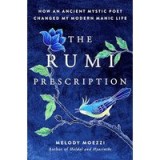 The Rumi Prescription: How an Ancient Mystic Poet Changed My Modern Manic Life
