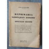 Aura Sachelarie - Reprimarea sabotajului economic şi a speculei ilicite (1942)