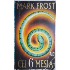 Cei 6 Mesia &ndash; Mark Frost (coperta putin uzata)