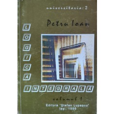 Logica Integrala Vol 1 - Petru Ioan , G205