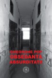 Obsedanta absurditate - Gheorghe Pop - Editura Școala Ardeleană