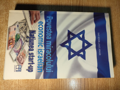 Povestea miracolului economic israelian. Natiunea start-up -Dan Senor; S. Singer foto