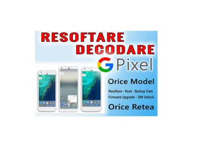 Decodare Reparatii Software Smartphone GOOGLE Pixel foto
