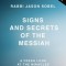Signs and Secrets of the Messiah: A Fresh Look at the Miracles of Jesus