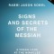 Signs and Secrets of the Messiah: A Fresh Look at the Miracles of Jesus