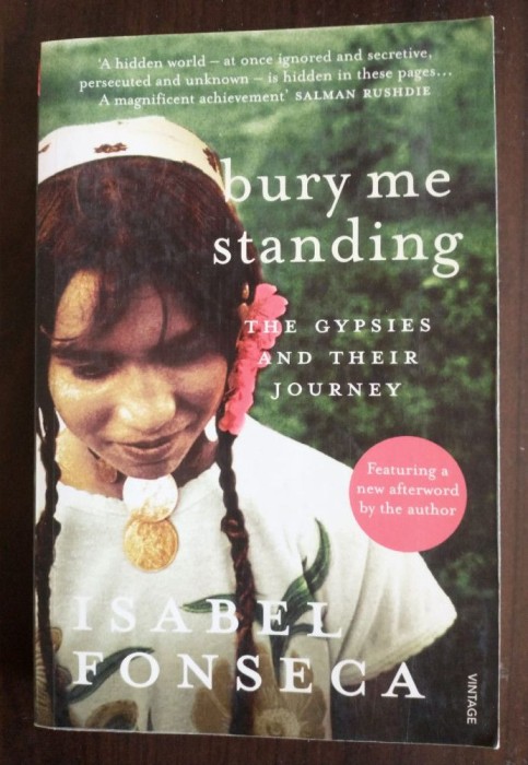 Isabel Fonseca - Bury Me Standing: The Gypsies and Their Journey