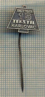 Y 1268 INSIGNA - TEXTIL KARLOVAC -CROATIA -IUGOSLAVIA- PENTRU COLECTIONARI foto