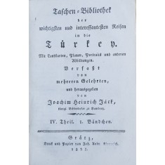 TASCHEN BIBLIOTHEK DER WICHTIGEN UND INTERESSANTESTEN REISEN IN DIE TURKEN von JOACHIM HEINRICH JACK , COLEGAT DE DOUA VOLUME , 1833