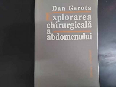 Explorarea Chirurgicala A Abdomenului - Dan Gerota ,549849 foto