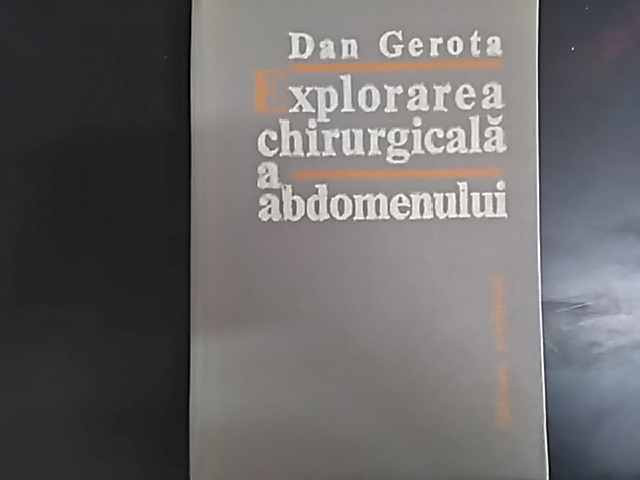 Explorarea Chirurgicala A Abdomenului - Dan Gerota ,549849