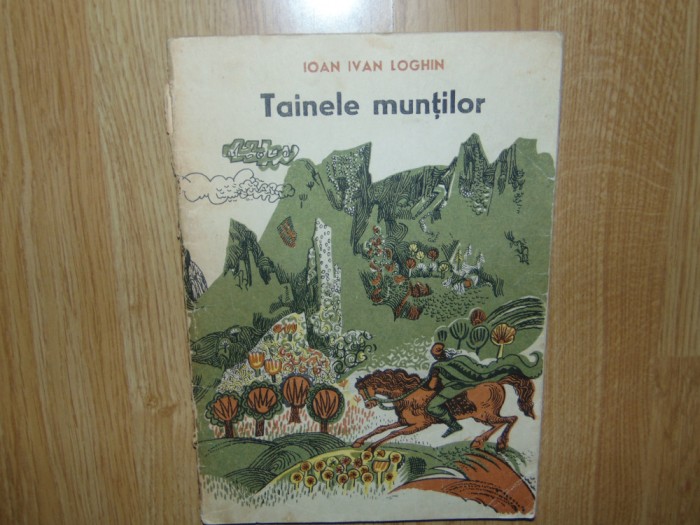 Ioan Ivan Loghin -Tainele Muntilor Ed.Tineretului 1967
