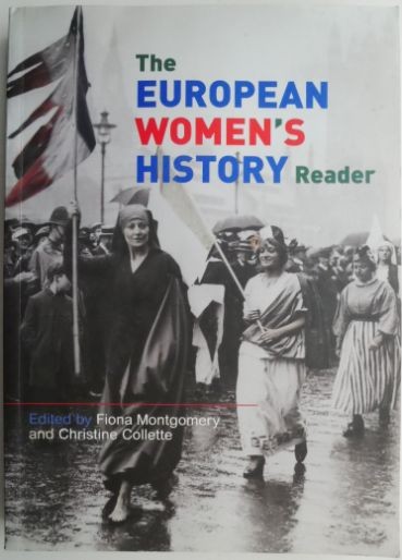 The European Women&#039;s History Reader. Edited by Fiona Montgomery and Christine Collette