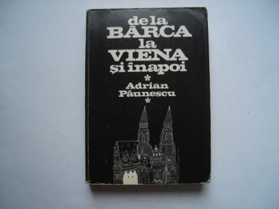 De la Barca la Viena si inapoi - Adrian Paunescu foto