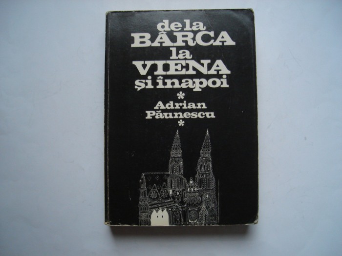 De la Barca la Viena si inapoi - Adrian Paunescu
