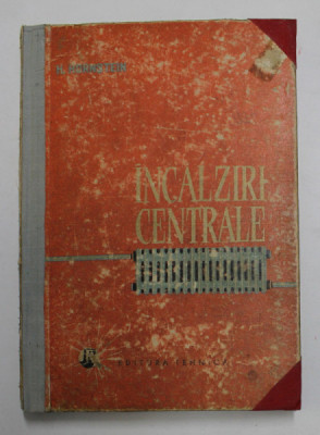 INCALZIRI CENTRALE de H. HORNSTEIN , 1962 * COPERTA UZATA , PREZINTA INSEMNARI CU CREIONUL foto