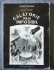 Jules Verne; Adolphe D&#039;Ennery - Călătorie prin imposibil: piesă feerie...