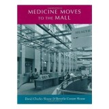 Medicine Moves to the Mall (Center Books on Space, Place, and Time)