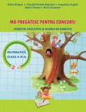 Mă Pregătesc pentru Concurs (Matematică) - Clasa a IV-a - Paperback brosat - Adina Grigore, Augustina Anghel, Claudia-Daniela Negrițoiu - Ars Libri