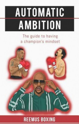 Automatic Ambition: The Guide to Having a Champion&amp;#039;s Mindset foto