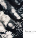 Blue Bell Knoll | Cocteau Twins