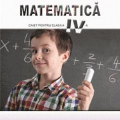 Matematica - Clasa 4 - Caiet - Rodica Chiran, Mihaela Ada Radu