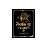 Bourbon Lore: Legends of American Whiskey