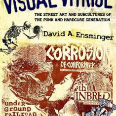 Visual Vitriol: The Street Art and Subcultures of the Punk and Hardcore Generation