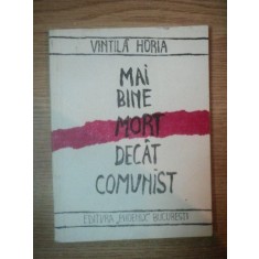 MAI BINE MORT DECAT COMUNIST de VINTILA HORIA , 1990