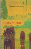 Gloante oarbe - Adrian Lupescu