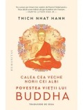 Cumpara ieftin Calea cea veche, norii cei albi. Povestea vietii lui Buddha/Thich Nhat Hanh