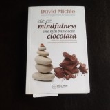De ce mindfulness este mai bun decat ciocolata - David Michie