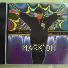 MARK' OH - Never Stop That Feeling - C D Original