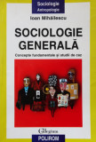 Ioan Mihailescu &ndash; Sociologie generala (concepte fundamentale si studii de caz)