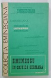 EMINESCU IN CRITICA GERMANA , SERIA &#039; EMINESCIANA &#039; NR. 38 , 1985