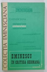 EMINESCU IN CRITICA GERMANA , SERIA &#039; EMINESCIANA &#039; NR. 38 , 1985