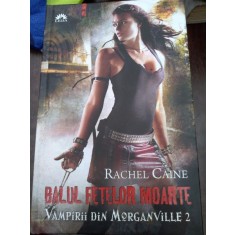 BALUL FETELOR MOARTE - RACHEL CAINE