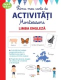 Prima mea carte de activitati montessori. Limba engleza. 3-6 ani - Autor Anonim
