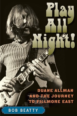 Play All Night!: Duane Allman and the Journey to Fillmore East foto