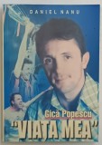 GICA POPESCU - VIATA MEA de DANIEL NANU - SPECTACULOASA POVESTE A CELUI MAI TITRAT FOTBALIST ROMAN , 2003 * PREZINTA HALOURI DE APA