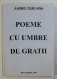 POEME CU UMBRE DE GRATII de ANDREI CIURUNGA , 1996