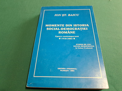 MOMENTE DIN ISTORIA SOCIAL-DEMOCRAȚIEI ROM&amp;Acirc;NE / ION ȘT. BACIU /2002 * foto