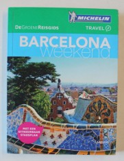 BARCELONA WEEKEND , GHID MICHELIN , TEXT IN LIMBA OLANDEZA , ANII &#039;2000