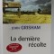 LA DERNIERE RECOLTE par JOHN GRISHAM , 2002