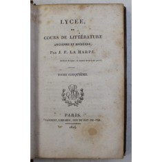LYCEE , OU COURS DE LITTERATURE ANCIENNE ET MODERNE , TOME CINQUIEME par J. F. LA HARPE , 1824