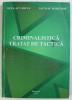 CRIMINALISTICA - TRATAT DE TACTICA de NICOLAE VADUVA si NICOLAE MARGARIT , 2015