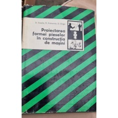 Proiectarea formei pieselor in constructia de masini - St. Enache