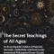 Secret Teachings of All Ages: An Encyclopedic Outline of Masonic, Hermetic, Qabbalistic and Rosicrucian Symbolical Philosophy: An Encyclopedic Outli