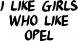 Sticker Auto I Like Girls Who Like Opel, 4World