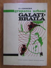 D. I. Oancea - Gruparea urbana Galati-Braila. Studiu de geografie regionala